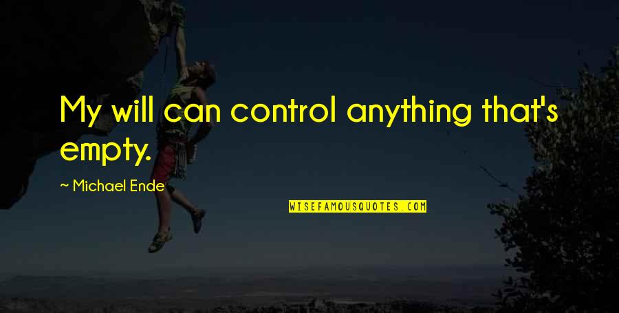 Nganga Palo Quotes By Michael Ende: My will can control anything that's empty.