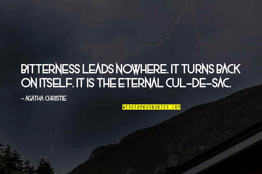 Ngao Asoke Quotes By Agatha Christie: Bitterness leads nowhere. It turns back on itself.