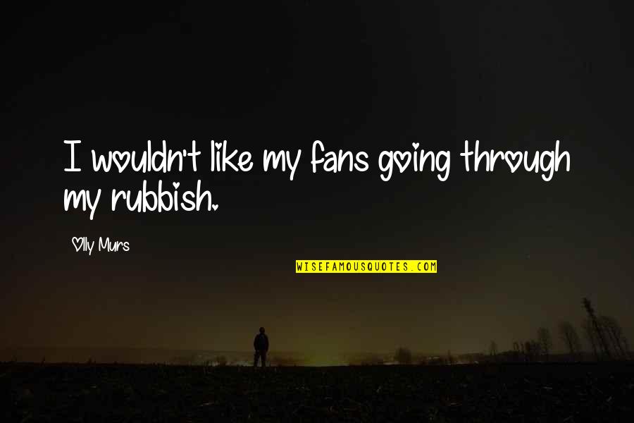 Ngasih Istri Quotes By Olly Murs: I wouldn't like my fans going through my
