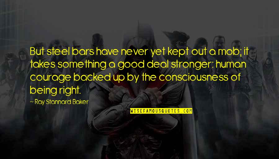 Ngatha Quotes By Ray Stannard Baker: But steel bars have never yet kept out Ngatha Quotes By Ray Stannard Baker: But steel bars have never yet kept out