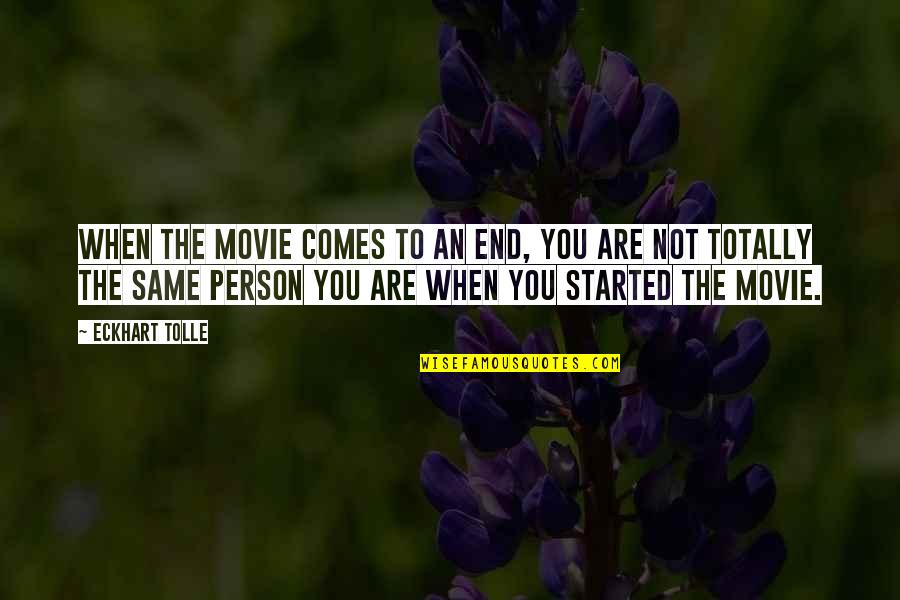 Ngatokoruaimatauaia Quotes By Eckhart Tolle: When the movie comes to an end, you Ngatokoruaimatauaia Quotes By Eckhart Tolle: When the movie comes to an end, you
