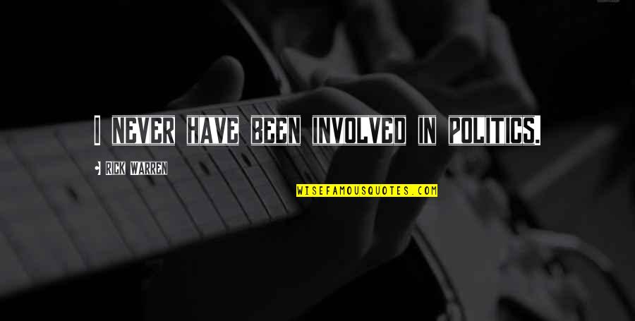 Ngawang Jigme Quotes By Rick Warren: I never have been involved in politics.