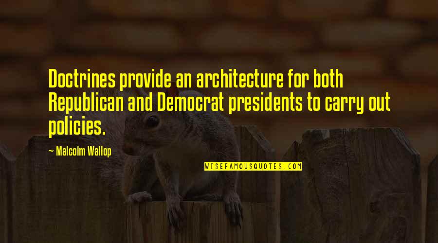 Ngawati Chase Quotes By Malcolm Wallop: Doctrines provide an architecture for both Republican and Ngawati Chase Quotes By Malcolm Wallop: Doctrines provide an architecture for both Republican and