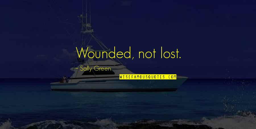 Ngawur Karena Benar Quotes By Sally Green: Wounded, not lost.