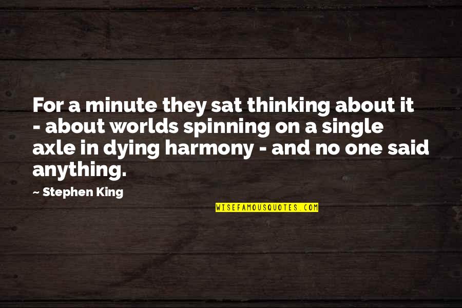 Ngayong Nandito Quotes By Stephen King: For a minute they sat thinking about it Ngayong Nandito Quotes By Stephen King: For a minute they sat thinking about it