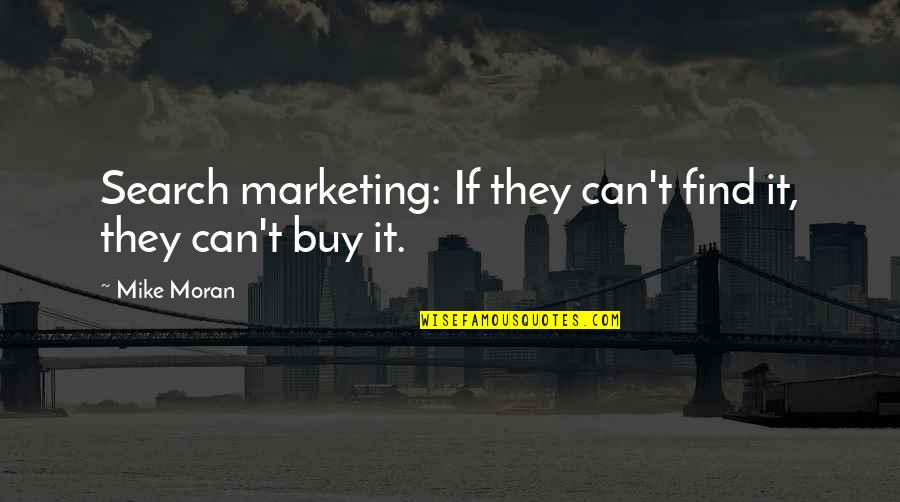 Ngema Family In Scandal Quotes By Mike Moran: Search marketing: If they can't find it, they