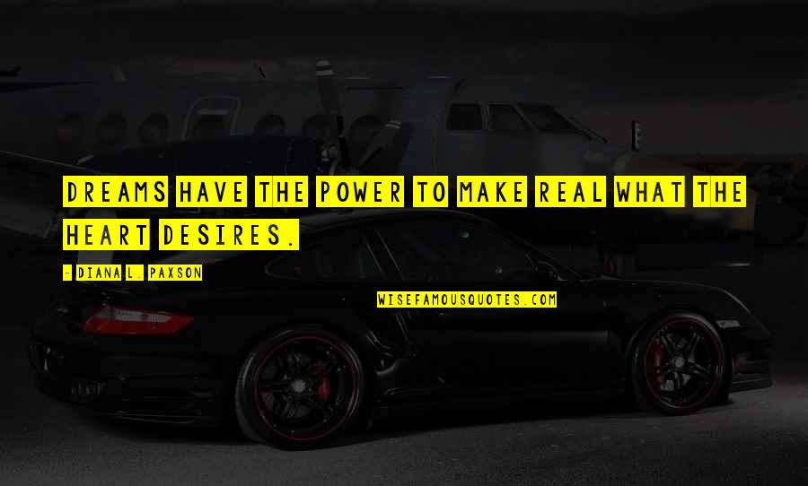 Ngendakuriyo Quotes By Diana L. Paxson: Dreams have the power to make real what Ngendakuriyo Quotes By Diana L. Paxson: Dreams have the power to make real what