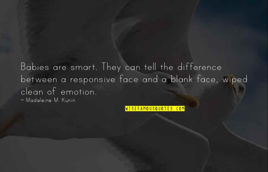 Ngeth Quotes By Madeleine M. Kunin: Babies are smart. They can tell the difference Ngeth Quotes By Madeleine M. Kunin: Babies are smart. They can tell the difference
