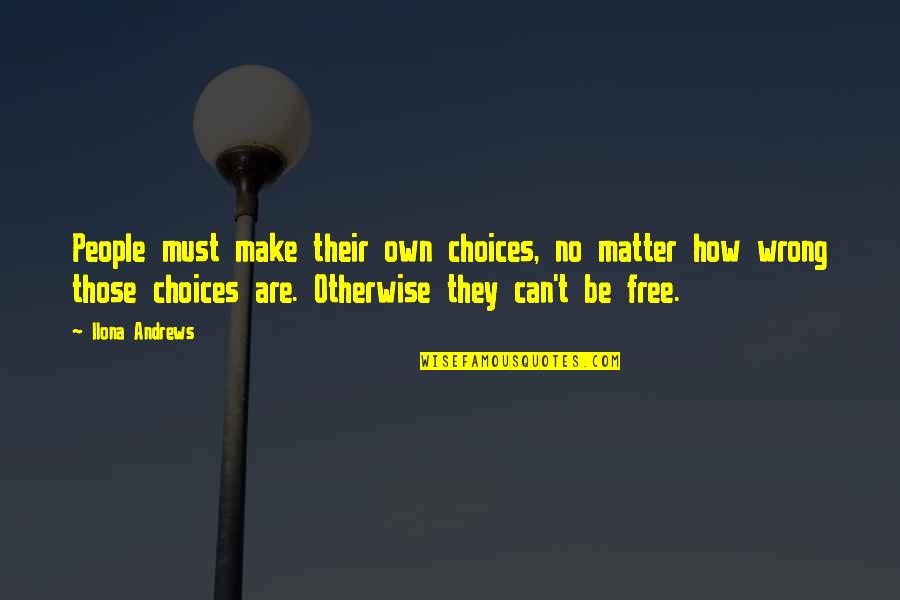 Ngg Stock Quotes By Ilona Andrews: People must make their own choices, no matter Ngg Stock Quotes By Ilona Andrews: People must make their own choices, no matter