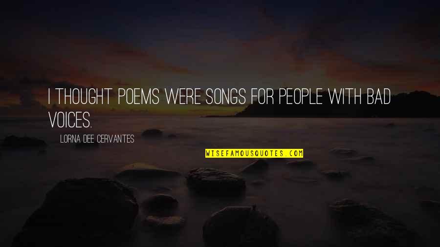 Ngg Stock Quotes By Lorna Dee Cervantes: I thought poems were songs for people with Ngg Stock Quotes By Lorna Dee Cervantes: I thought poems were songs for people with