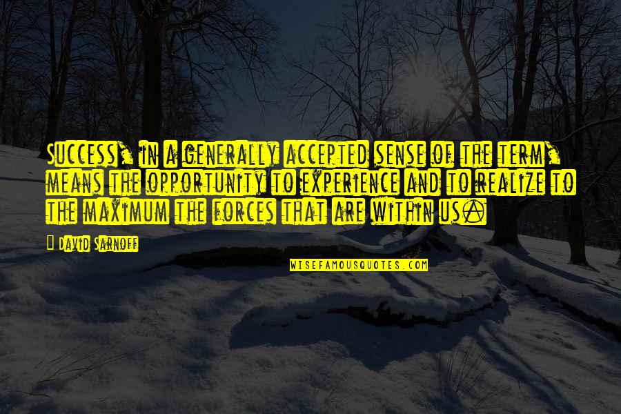 Nggak Mini Quotes By David Sarnoff: Success, in a generally accepted sense of the Nggak Mini Quotes By David Sarnoff: Success, in a generally accepted sense of the