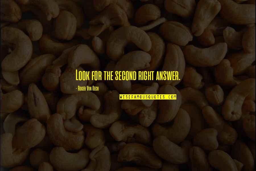 Nghima Quotes By Roger Von Oech: Look for the second right answer.