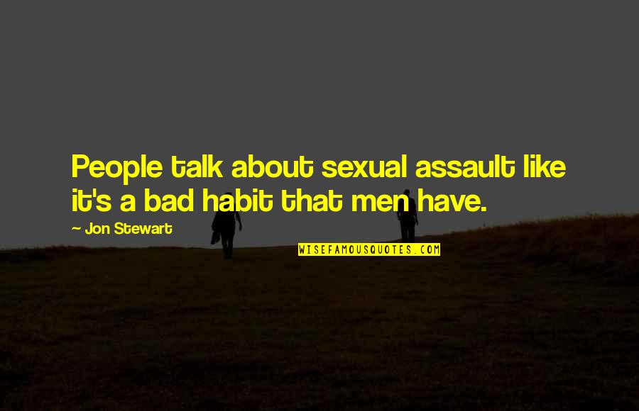 Nghite Quotes By Jon Stewart: People talk about sexual assault like it's a