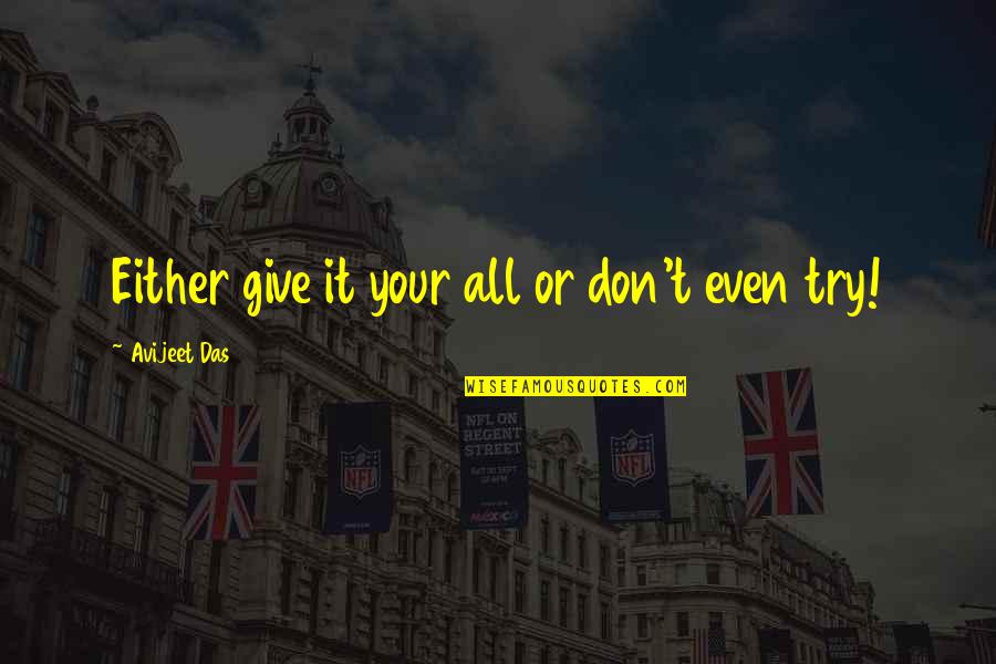 Nghni Quotes By Avijeet Das: Either give it your all or don't even