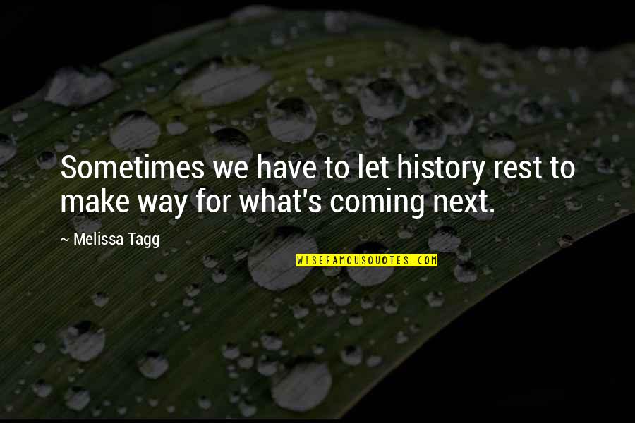 Ngila Dicksons The Last Samurai Quotes By Melissa Tagg: Sometimes we have to let history rest to