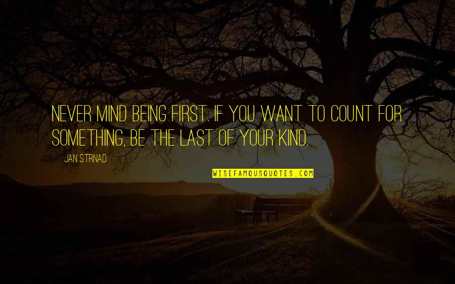 Ngiti Tagalog Quotes By Jan Strnad: Never mind being first. If you want to