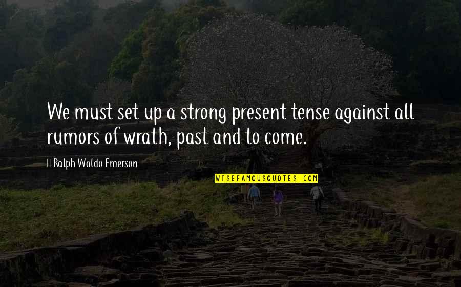 Ngiti Tagalog Quotes By Ralph Waldo Emerson: We must set up a strong present tense Ngiti Tagalog Quotes By Ralph Waldo Emerson: We must set up a strong present tense