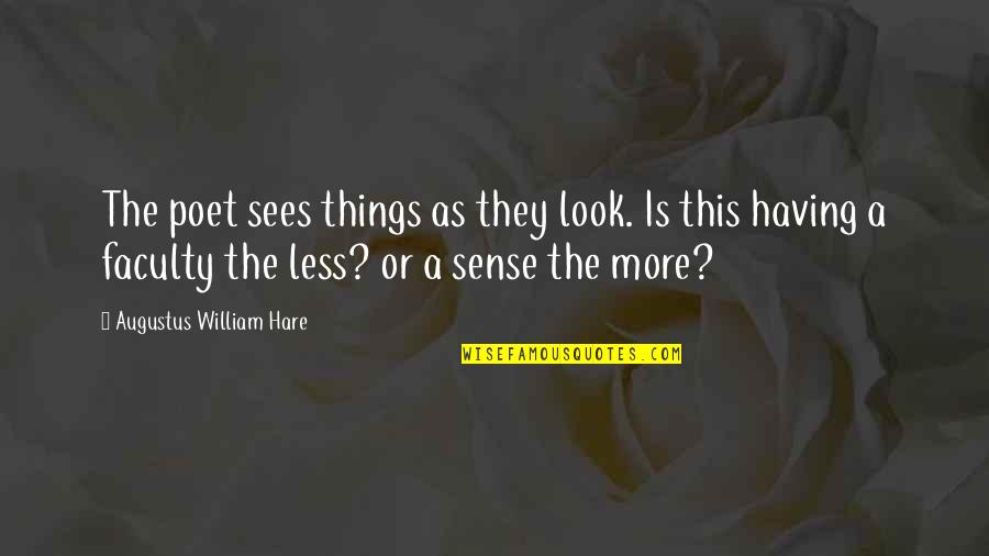 Ngligo Quotes By Augustus William Hare: The poet sees things as they look. Is