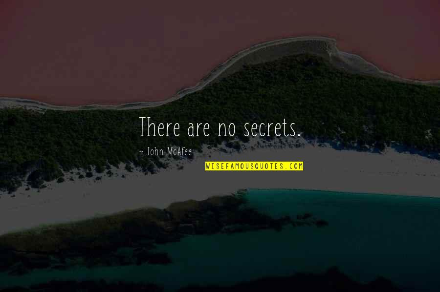 Ngn Currency Quotes By John McAfee: There are no secrets. Ngn Currency Quotes By John McAfee: There are no secrets.