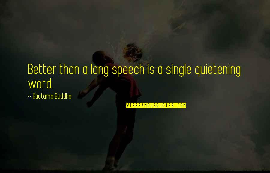 Ngng Agency Quotes By Gautama Buddha: Better than a long speech is a single