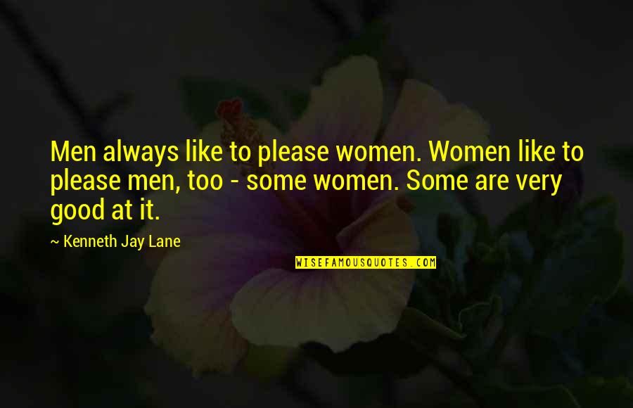Ngngng Quotes By Kenneth Jay Lane: Men always like to please women. Women like Ngngng Quotes By Kenneth Jay Lane: Men always like to please women. Women like
