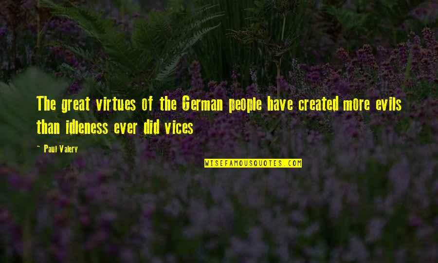 Ngoactv Quotes By Paul Valery: The great virtues of the German people have Ngoactv Quotes By Paul Valery: The great virtues of the German people have