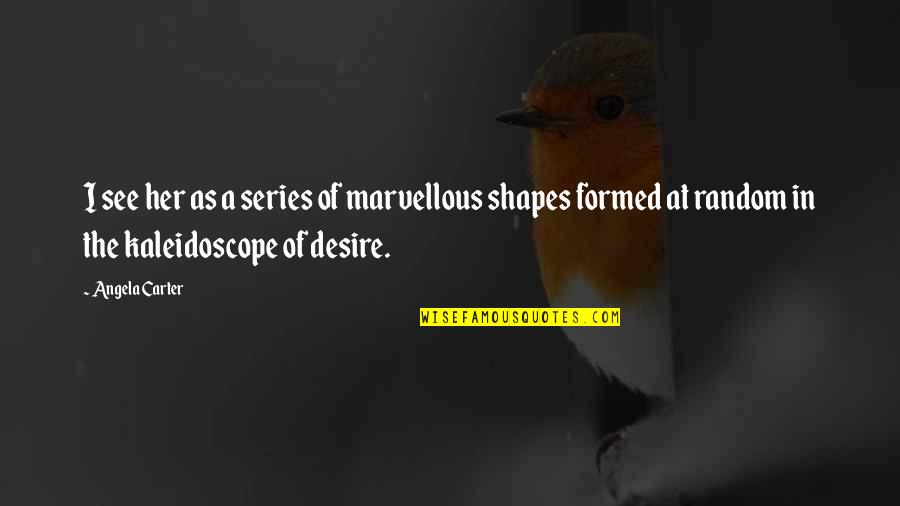 Ngobrol Maksud Quotes By Angela Carter: I see her as a series of marvellous
