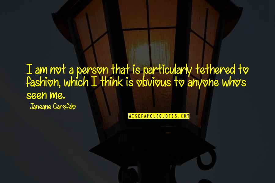 Ngobrol Online Quotes By Janeane Garofalo: I am not a person that is particularly