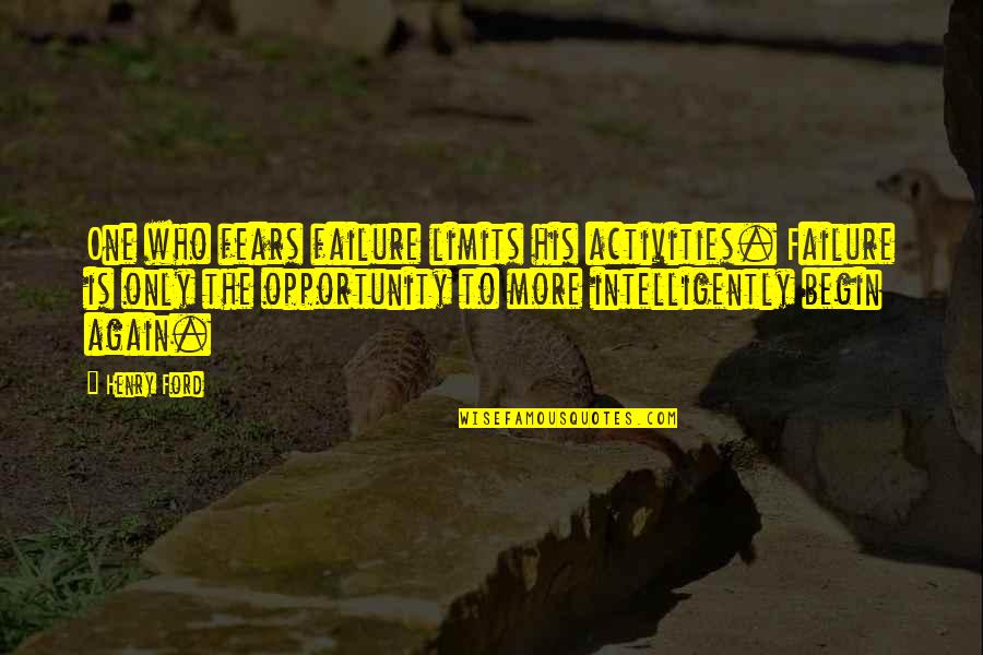 Ngocok Quotes By Henry Ford: One who fears failure limits his activities. Failure Ngocok Quotes By Henry Ford: One who fears failure limits his activities. Failure