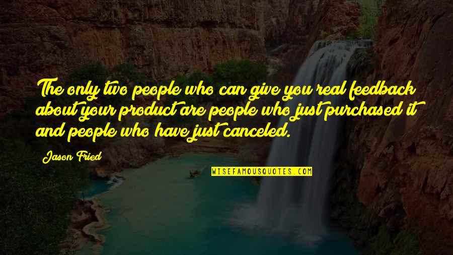 Ngongo Jokes Quotes By Jason Fried: The only two people who can give you Ngongo Jokes Quotes By Jason Fried: The only two people who can give you