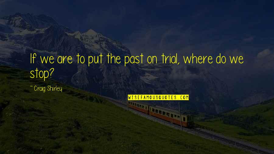 Ngos Forum Quotes By Craig Shirley: If we are to put the past on Ngos Forum Quotes By Craig Shirley: If we are to put the past on