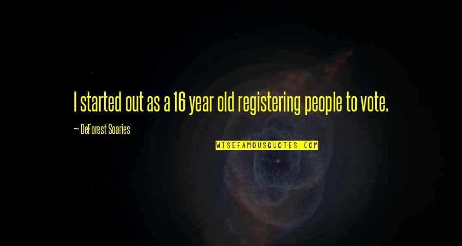 Ngotj Quotes By DeForest Soaries: I started out as a 16 year old Ngotj Quotes By DeForest Soaries: I started out as a 16 year old