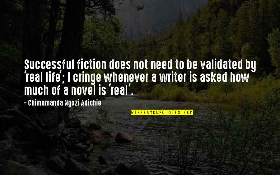 Ngozi Quotes By Chimamanda Ngozi Adichie: Successful fiction does not need to be validated