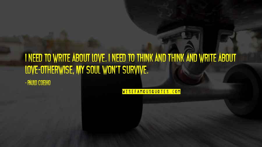 Ngrenewal Quotes By Paulo Coelho: I need to write about love. I need Ngrenewal Quotes By Paulo Coelho: I need to write about love. I need