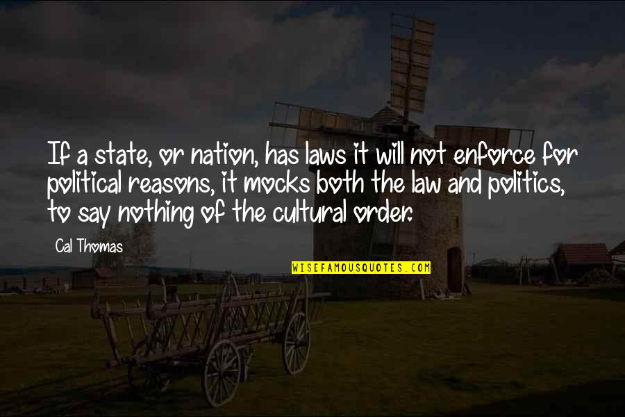 Nguba Saba Quotes By Cal Thomas: If a state, or nation, has laws it