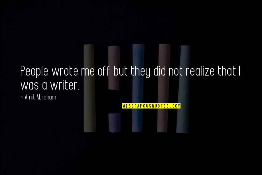 Ngubane Quotes By Amit Abraham: People wrote me off but they did not