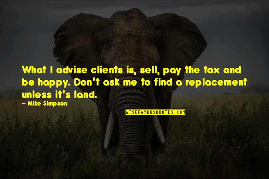 Ngubane V Quotes By Mike Simpson: What I advise clients is, sell, pay the