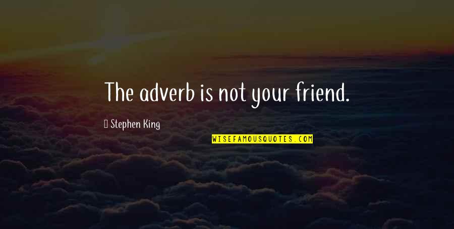 Nguyet Anh Quotes By Stephen King: The adverb is not your friend.