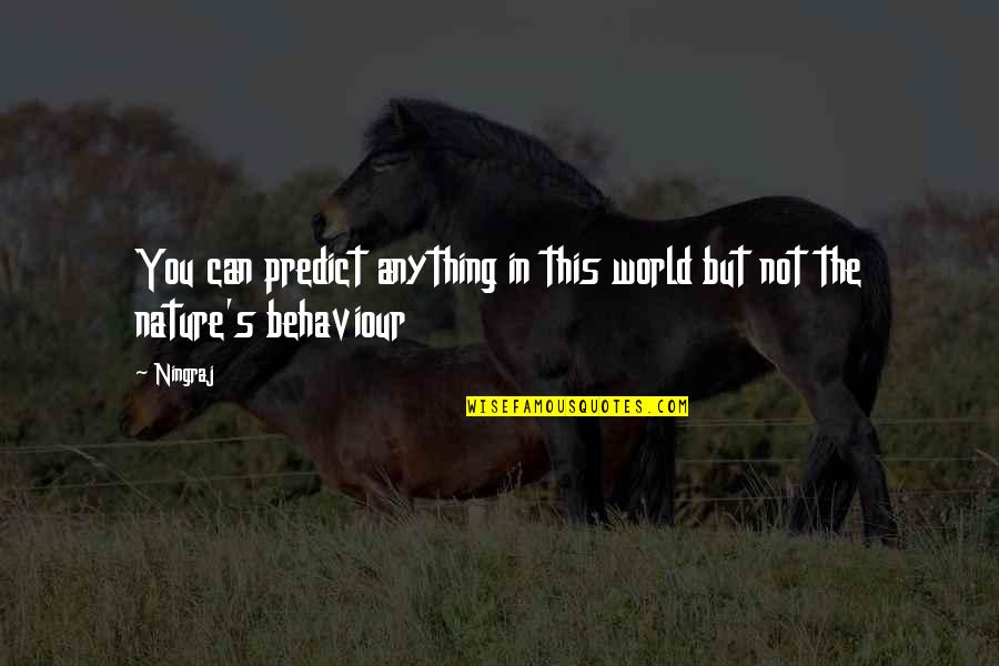 Nguyet Lee Quotes By Ningraj: You can predict anything in this world but