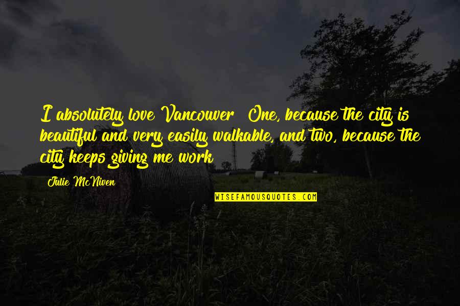 Nh Ng Quotes By Julie McNiven: I absolutely love Vancouver! One, because the city Nh Ng Quotes By Julie McNiven: I absolutely love Vancouver! One, because the city