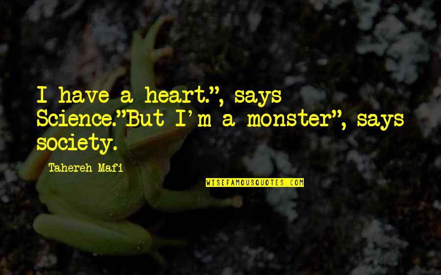 Nhamo Tutisani Quotes By Tahereh Mafi: I have a heart.", says Science."But I'm a