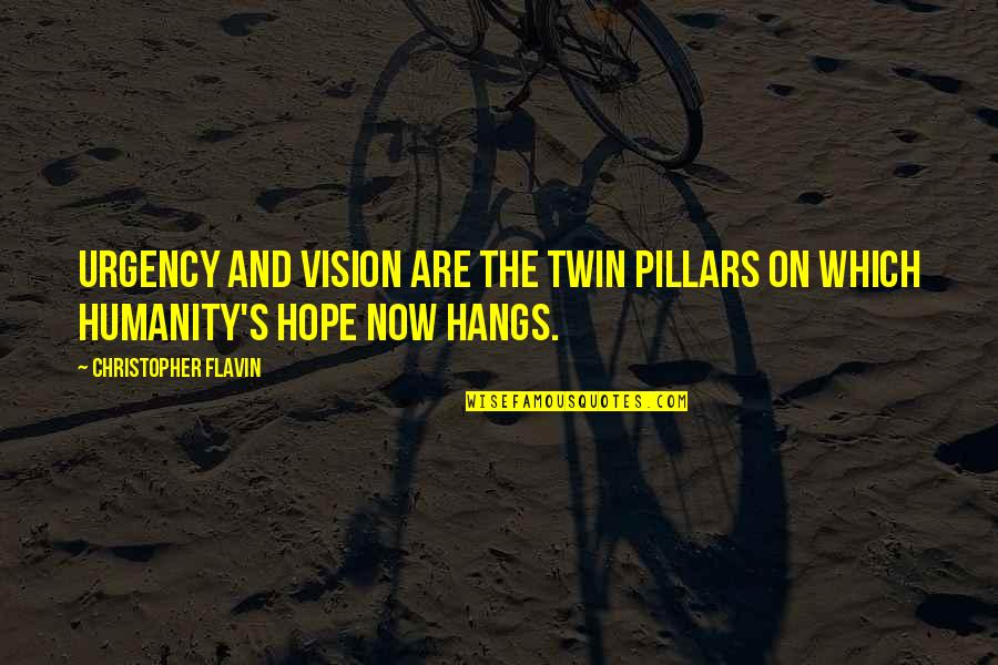 Nhc Quotes By Christopher Flavin: Urgency and vision are the twin pillars on