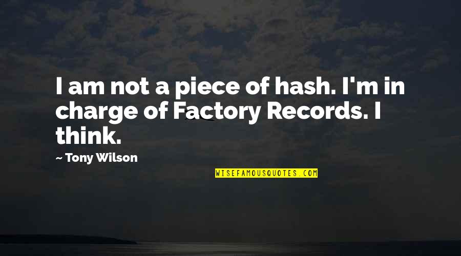 Nhek Cell Quotes By Tony Wilson: I am not a piece of hash. I'm