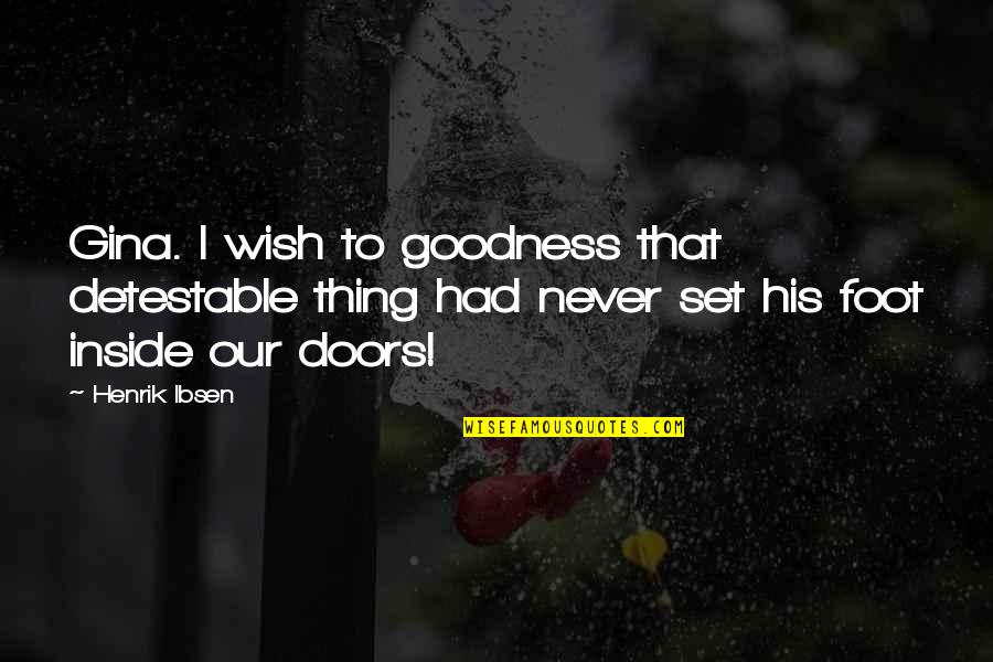 Nhl Coach Quotes By Henrik Ibsen: Gina. I wish to goodness that detestable thing