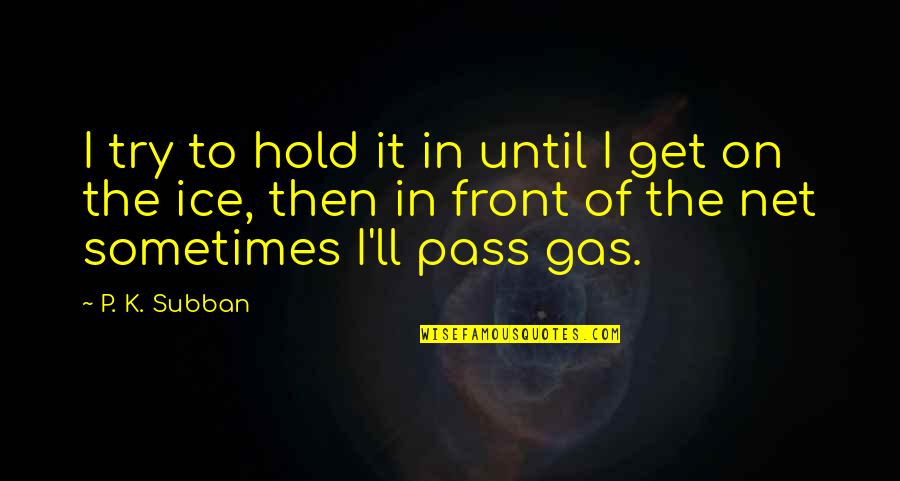 Nhl's Quotes By P. K. Subban: I try to hold it in until I Nhl's Quotes By P. K. Subban: I try to hold it in until I
