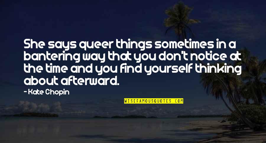 Nhls Trakcare Quotes By Kate Chopin: She says queer things sometimes in a bantering Nhls Trakcare Quotes By Kate Chopin: She says queer things sometimes in a bantering