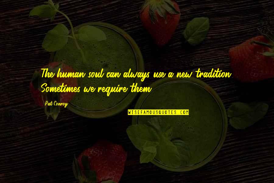 Nhls Trakcare Quotes By Pat Conroy: The human soul can always use a new