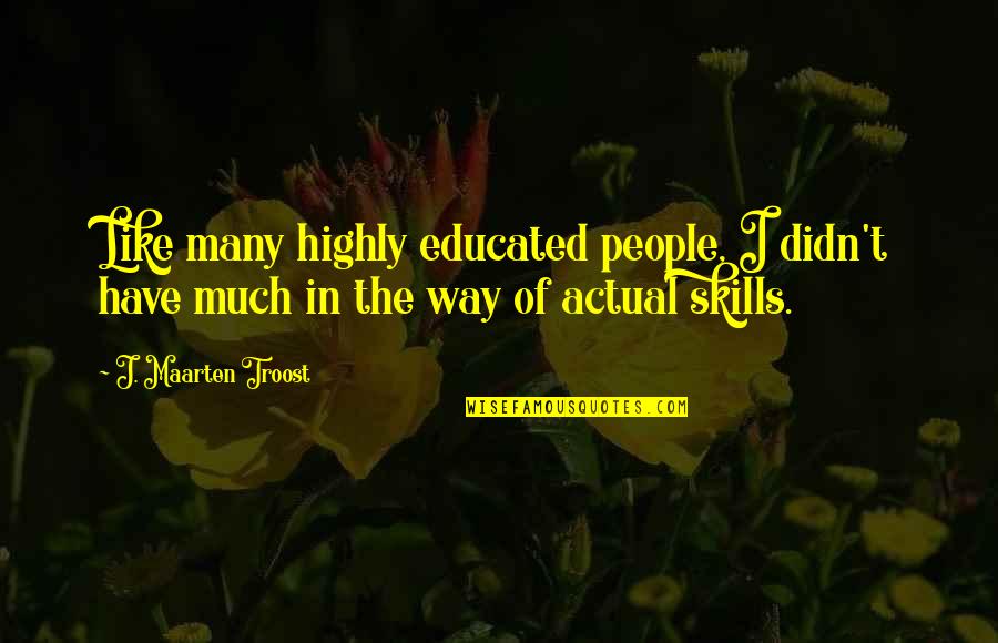 Nhng Bo Quotes By J. Maarten Troost: Like many highly educated people, I didn't have Nhng Bo Quotes By J. Maarten Troost: Like many highly educated people, I didn't have