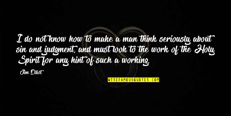 Nhs Car Scheme Salary Sacrifice Quotes By Jim Elliot: I do not know how to make a Nhs Car Scheme Salary Sacrifice Quotes By Jim Elliot: I do not know how to make a