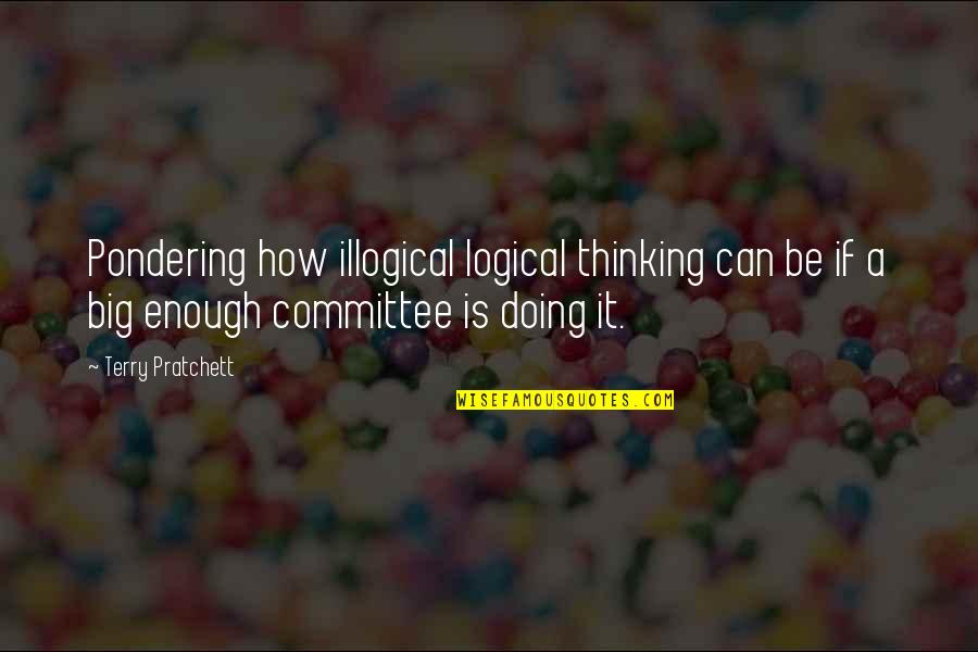 Nhs Change Quotes By Terry Pratchett: Pondering how illogical logical thinking can be if Nhs Change Quotes By Terry Pratchett: Pondering how illogical logical thinking can be if